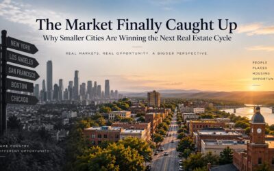 The Market Finally Caught Up: Why Smaller Cities Are Winning the Next Real Estate Cycle